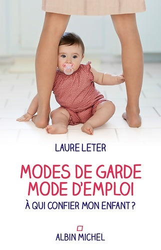 Livrenpoche : Modes de garde mode d'emploi : A qui confier mon enfant ? - Laure Leter - Livre