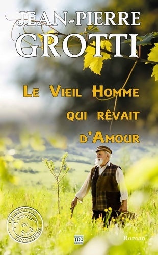 Livrenpoche : Le vieil homme qui rêvait d'amour - Jean-Pierre Grotti - Livre