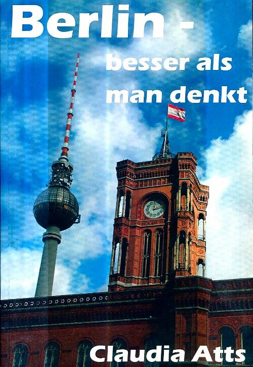 Livrenpoche : Berlin - besser als man denkt - Claudia Atts - Livre