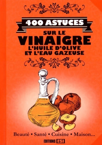 Livrenpoche : 400 astuces sur le vinaigre l'huile d'olive et l'eau gazeuse - Elodie Baunard - Livre