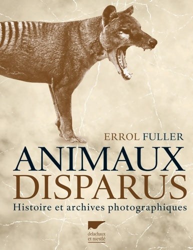 Livrenpoche : Animaux disparus. Histoire et archives photographiques - Errol Fuller - Livre