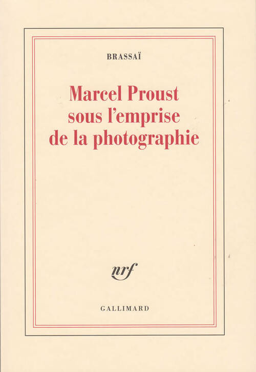 Livrenpoche : Marcel Proust sous l'emprise de la photographie - Brassaï - Livre