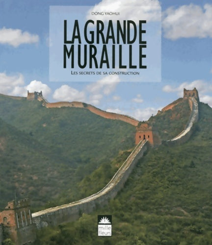 Livrenpoche : La grande muraille. Les secrets de sa construction - Haohui Dong - Livre