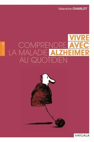 Livrenpoche : Vivre avec Alzheimer. Comprendre la maladie au quotidien - Valentine Charlot - Livre