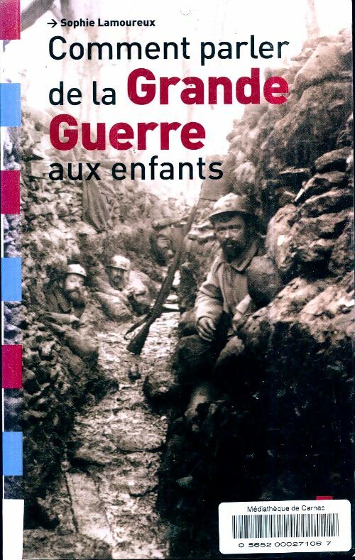 Livrenpoche : Comment parler de la grande guerre aux enfants - Sophie Lamoureux - Livre