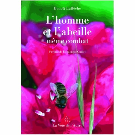 Livrenpoche : L'homme et l'abeille meme combat - Benoît Laflèche - Livre