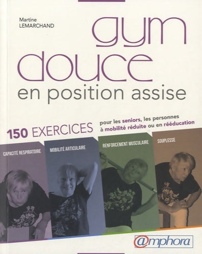 Livrenpoche : Gym douce en position assise - 150 exercices pour seniors personnes à mobilité réduite ou en rééducation - Martine Lemarchand - Livre