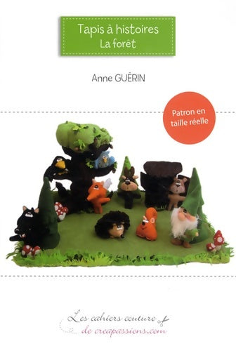 Livrenpoche : Tapis à histoires : La forêt: patron en taille réelle - Anne Guérin - Livre