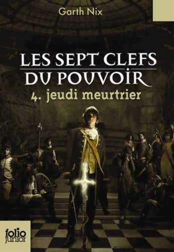 Livrenpoche : Les sept clefs du pouvoir 4. Jeudi meurtrier - folio junior - a partir de 11 ans - Garth Nix - Livre