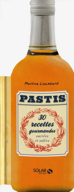 Livrenpoche : Pastis 30 recettes gourmandes sucrées & salées - Martine Lizambard - Livre