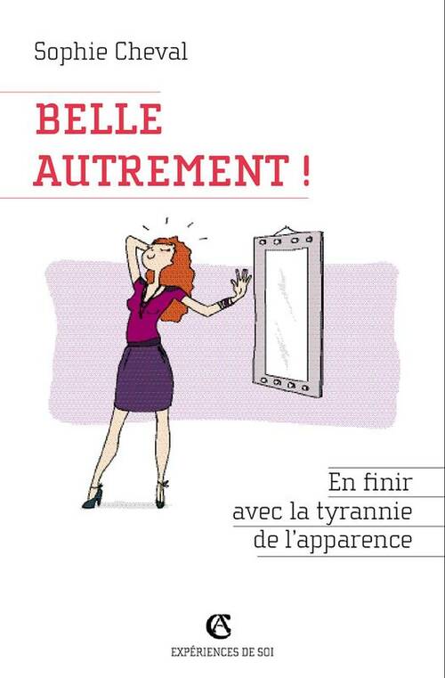 Livrenpoche : Belle autrement ! En finir avec la tyrannie de l'apparence : En finir avec la tyrannie de l'apparence - Sophie Cheval - Livre