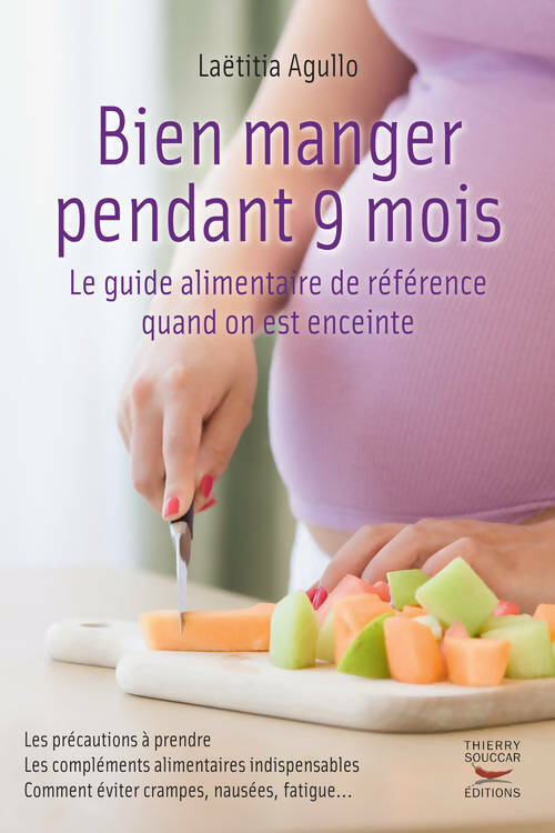 Livrenpoche : Bien manger pendant 9 mois. Le guide alimentaire de référence quand on est enceinte - Laëtitia Agullo - Livre