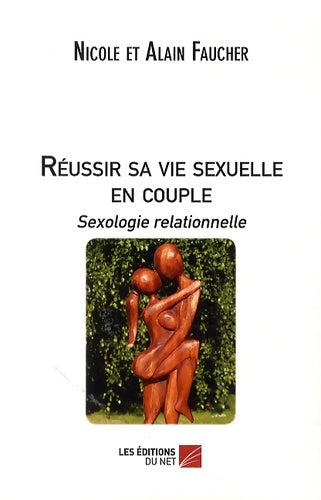Livrenpoche : Réussir sa vie sexuelle en couple : Sexologie relationnelle - Nicole Faucher - Livre