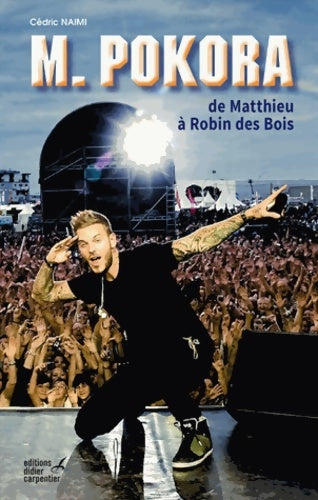 Livrenpoche : M. Pokora de Matthieu à robin des bois - Cédric Naïmi - Livre