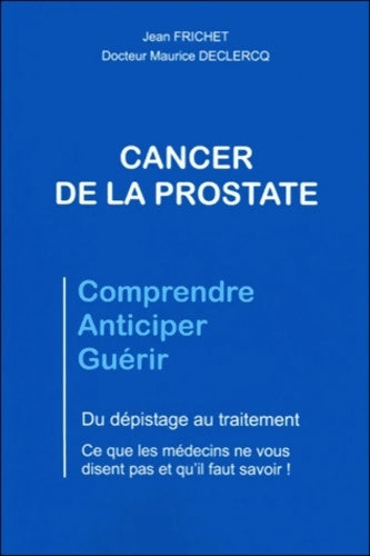 Livrenpoche : Cancer de la prostate - du dépistage au traitement - Dr. Maurice Declercq - Livre