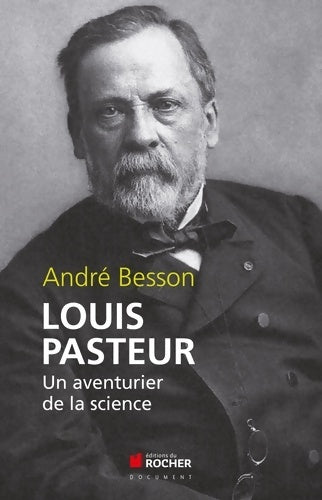 Livrenpoche : Louis pasteur : Un aventurier de la science - André Besson - Livre