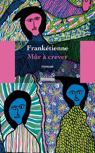 Livrenpoche : Mûr à crever - Frankétienne - Livre