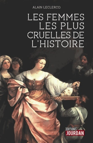 Livrenpoche : Les femmes les plus cruelles de l'histoire - Alain Leclercq - Livre