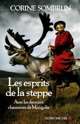 Livrenpoche : Les esprits de la steppe : Avec les derniers chamanes de Mongolie - Corine Sombrun - Livre