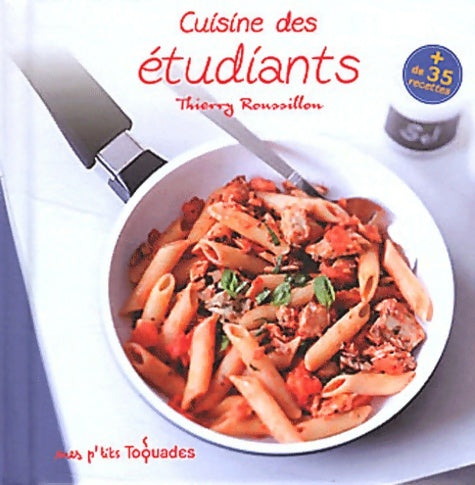 Livrenpoche : Mes p'tits toquades - cuisine des étudiants - Thierry Roussillon - Livre