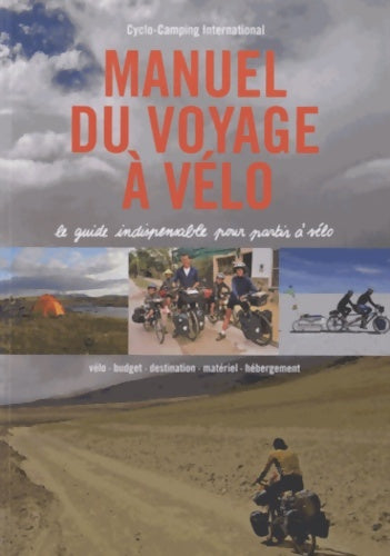 Livrenpoche : Manuel du voyage à vélo : Le guide indispensable pour partir à vélo - Collectif - Livre