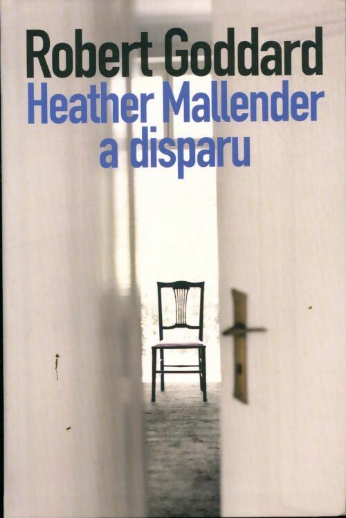Heather Mallender a disparu - Robert Goddard - Livre