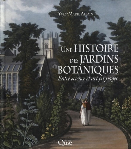 Livrenpoche : Une histoire des jardins botaniques : Entre science et art paysager - Yves-Marie Allain - Livre