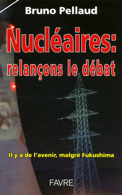 Livrenpoche : Nucléaire relancons le débat - Bruno Pellaud - Livre