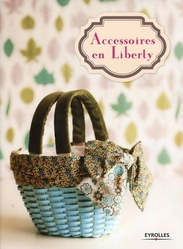 Livrenpoche : Accessoires en liberty - Sachiko Ichihara - Livre
