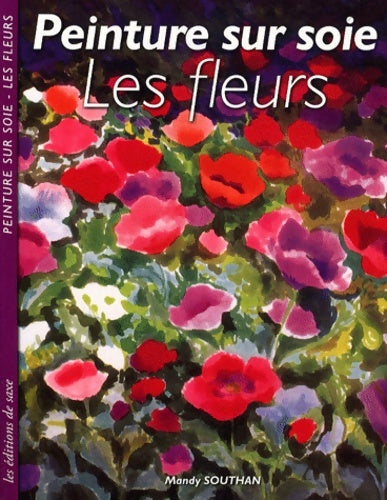 Livrenpoche : Peinture sur soie : Les fleurs - Mandy Southan - Livre