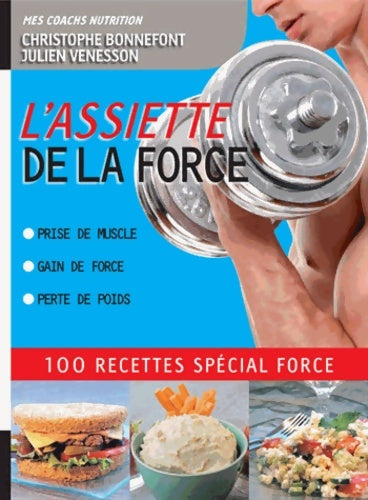 Livrenpoche : L'assiette de la force 100 recettes spécial force. Prise de muscle gain de force perte de poids - Julien Venesson - Livre