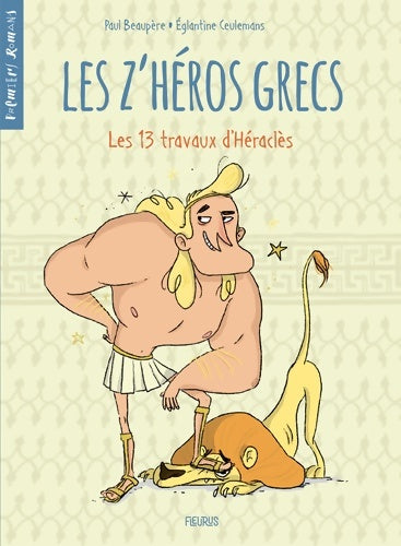 Livrenpoche : Les z'héros grecs Tome I : Les 13 travaux d'Héraclès - Paul Beaupère - Livre