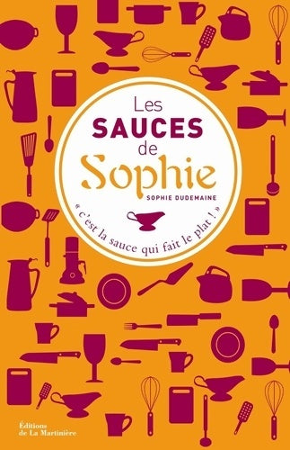 Livrenpoche : Les sauces de Sophie : 280 recettes de sauces pour tous les plats - Sophie Dudemaine - Livre