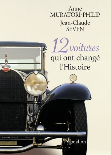Livrenpoche : 12 voitures qui ont changé l'histoire - Anne Muratori-Philip - Livre