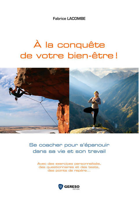 Livrenpoche : A la conquête de votre bien-être. Se coacher pour s'épanouir dans sa vie et son travail. Avec des exercices personnalisés des questionnaires et des tests des points de repère - Fabrice Lacombe - Livre