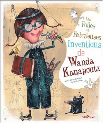 Livrenpoche : Les folles et fabuleuses inventions de wanda kanapoutz - Anne-Claire Lévêque - Livre