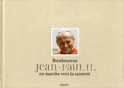Livrenpoche : Bienheureux Jean-Paul ii en marche vers la saintete - Dominique Chivot - Livre