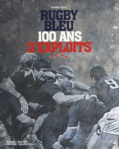 Livrenpoche : Rugby bleu : 100 ans d'exploits - Richard Escot - Livre