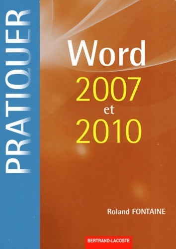 Livrenpoche : Pratiquer Word 2007 et 2010 - Roland Fontaine - Livre