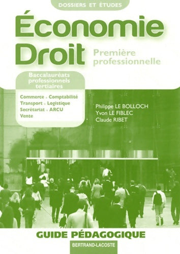 Livrenpoche : dossiers et études ; économie-droit ; 1ère professionnelle tertiaire ; guide pédagogique - Philippe Yvon;le Bolloch - Livre