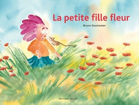 Livrenpoche : La petite fille fleur - Bruno Doutremer - Livre