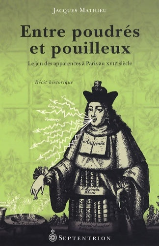 Livrenpoche : Entre poudrés et pouilleux. Le jeu des apparences à Paris au XVIIe siècle - Jacques Mathieu - Livre