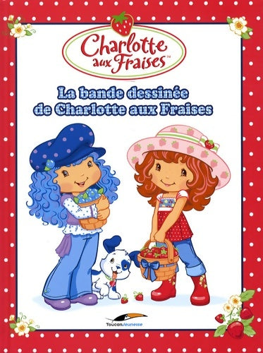 Livrenpoche : La bande dessinée de Charlotte aux fraises - Stéphanie Lacasse - Livre