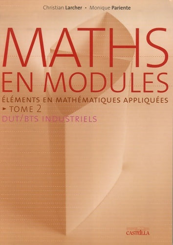 Livrenpoche : Maths en modules t2 eléments en mathématiques appliquées dut BTS industriels - Christian Larcher - Livre
