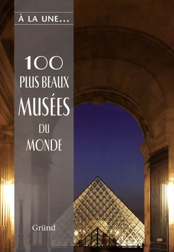 Livrenpoche : 100 plus beaux musées du monde - Hans-joachim Neubert - Livre