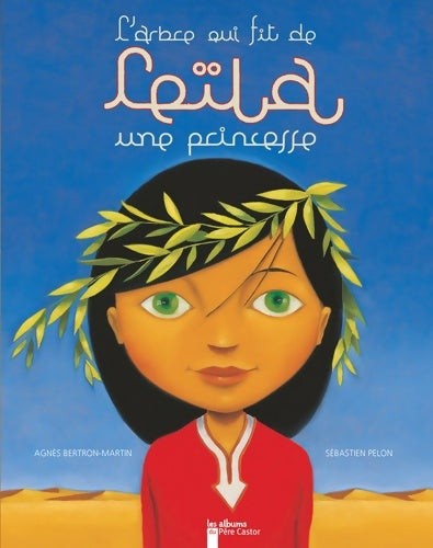 Livrenpoche : L'arbre qui fit de Leïla une princesse - Agnès Bertron-Martin - Livre