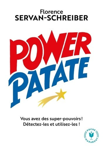 Livrenpoche : Power patate. Vous avez des super pouvoirs ! - Florence Servan-Schreiber - Livre