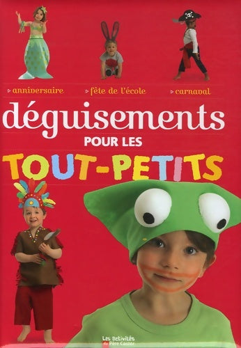 Livrenpoche : Déguisements pour les tout-petits - Stéphanie Charpiot-Desbenoit - Livre