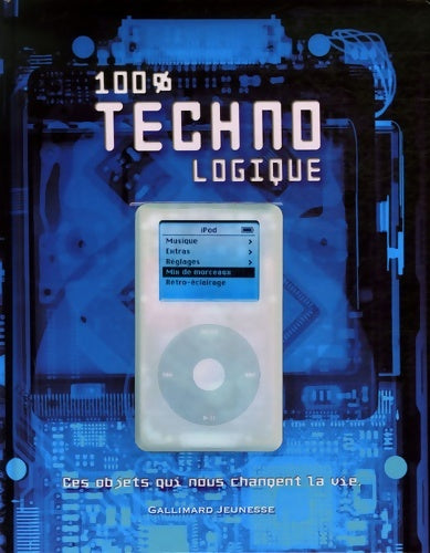 Livrenpoche : 100% technologique : Ces objets qui nous changent la vie - Chris Woodford - Livre