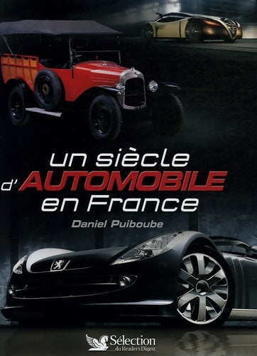 Livrenpoche : Un siècle d'automobile en France (ancien prix editeur : 29 95 euros ) - Daniel Puiboube - Livre